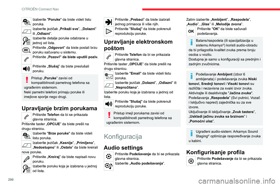 CITROEN JUMPER SPACETOURER 2021 Priručnik (in Serbian) 290
CITROËN Connect Nav
Izaberite "Poruke" da biste videli listu
poruka.
Izaberite jezičak „Prikaži sve”, „Dolazni”
ili „Odlazni”.
Izaberite detalje poruke odabrane u
jednoj CITROEN JUMPER SPACETOURER 2021 Priručnik (in Serbian) 290
CITROËN Connect Nav
Izaberite "Poruke" da biste videli listu
poruka.
Izaberite jezičak „Prikaži sve”, „Dolazni”
ili „Odlazni”.
Izaberite detalje poruke odabrane u
jednoj