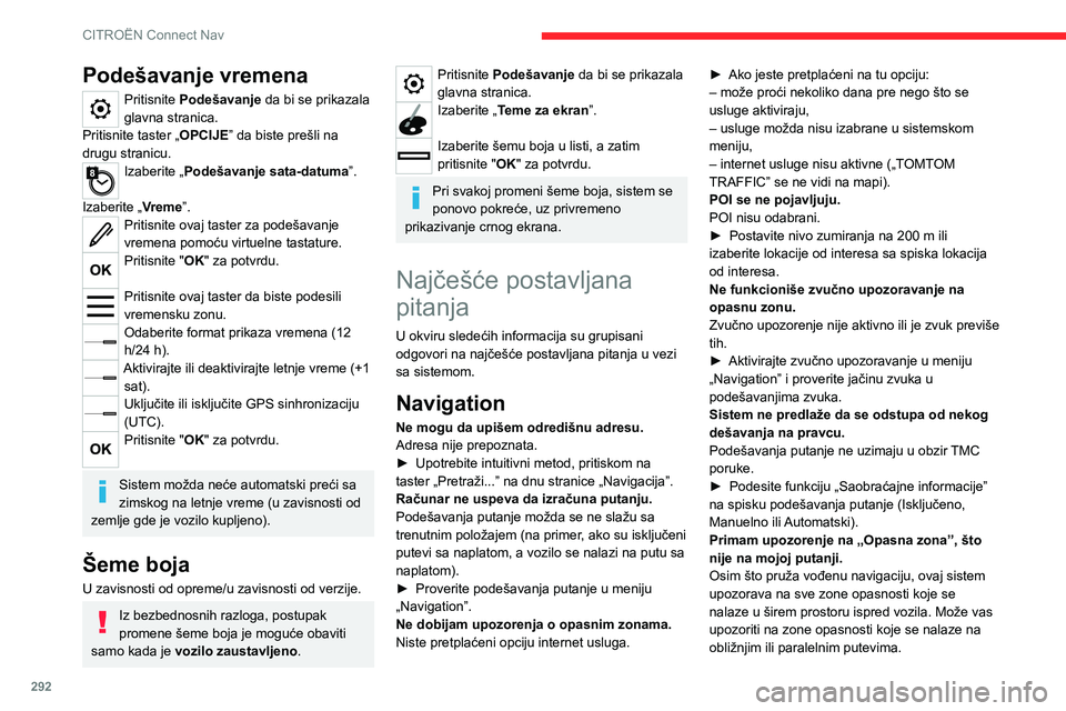CITROEN JUMPER SPACETOURER 2021 Priručnik (in Serbian) 292
CITROËN Connect Nav
Podešavanje vremena
Pritisnite Podešavanje da bi se prikazala
glavna stranica.
Pritisnite taster „OPCIJE” da biste prešli na
drugu stranicu.
Izaberite „Podešavanje CITROEN JUMPER SPACETOURER 2021 Priručnik (in Serbian) 292
CITROËN Connect Nav
Podešavanje vremena
Pritisnite Podešavanje da bi se prikazala
glavna stranica.
Pritisnite taster „OPCIJE” da biste prešli na
drugu stranicu.
Izaberite „Podešavanje