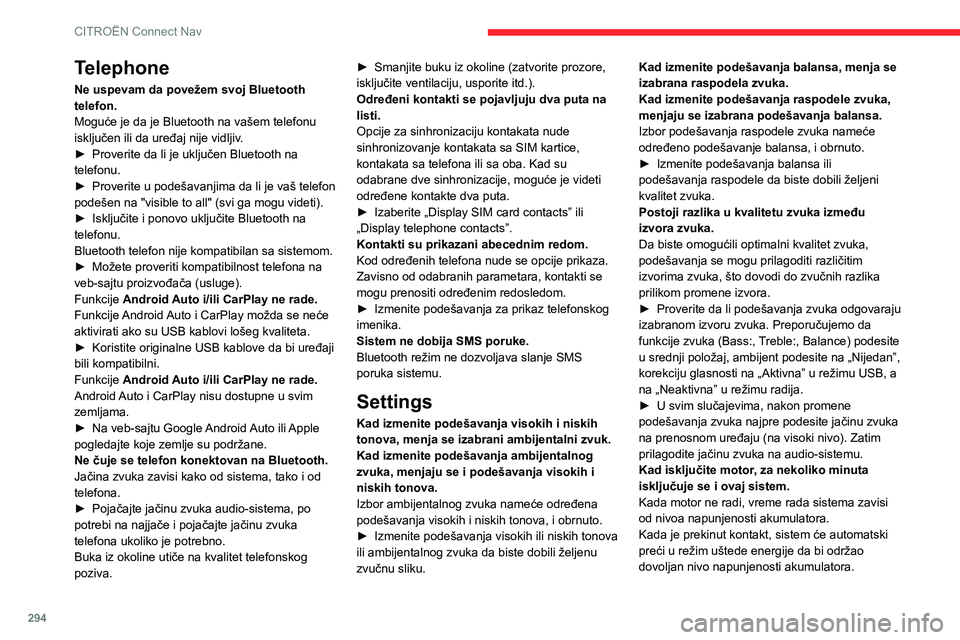 CITROEN JUMPER SPACETOURER 2021 Priručnik (in Serbian) 294
CITROËN Connect Nav
Telephone
Ne uspevam da povežem svoj Bluetooth
telefon.
Moguće je da je Bluetooth na vašem telefonu
isključen ili da uređaj nije vidljiv.
► Proverite da li je uključ CITROEN JUMPER SPACETOURER 2021 Priručnik (in Serbian) 294
CITROËN Connect Nav
Telephone
Ne uspevam da povežem svoj Bluetooth
telefon.
Moguće je da je Bluetooth na vašem telefonu
isključen ili da uređaj nije vidljiv.
► Proverite da li je uključ