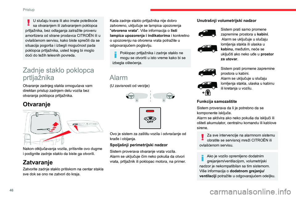 CITROEN JUMPER SPACETOURER 2021 Priručnik (in Serbian) 46
Pristup
Zaključavanje vozila sa
kompletnim alarmnim
sistemom
Aktivacija
► Prekinite kontakt i izađite iz vozila.► Zaključajte ili superzaključajte vozilo daljinskim upravljačem ili siste CITROEN JUMPER SPACETOURER 2021 Priručnik (in Serbian) 46
Pristup
Zaključavanje vozila sa
kompletnim alarmnim
sistemom
Aktivacija
► Prekinite kontakt i izađite iz vozila.► Zaključajte ili superzaključajte vozilo daljinskim upravljačem ili siste