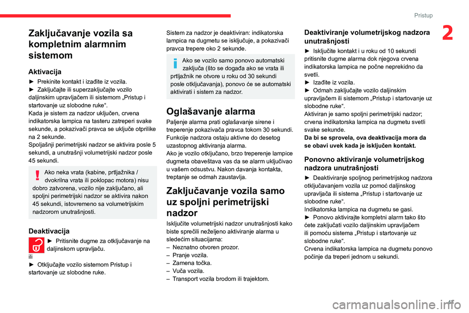 CITROEN JUMPER SPACETOURER 2021 Priručnik (in Serbian) 47
Pristup
2Zaključavanje vozila sa
kompletnim alarmnim
sistemom
Aktivacija
► Prekinite kontakt i izađite iz vozila.► Zaključajte ili superzaključajte vozilo daljinskim upravljačem ili sist CITROEN JUMPER SPACETOURER 2021 Priručnik (in Serbian) 47
Pristup
2Zaključavanje vozila sa
kompletnim alarmnim
sistemom
Aktivacija
► Prekinite kontakt i izađite iz vozila.► Zaključajte ili superzaključajte vozilo daljinskim upravljačem ili sist
