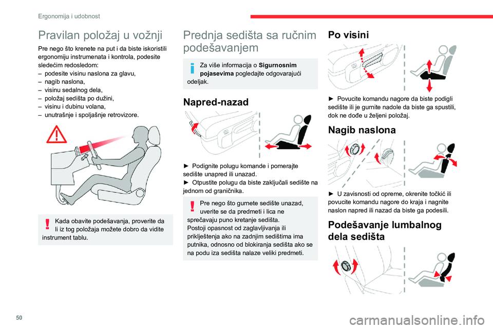 CITROEN JUMPER SPACETOURER 2021 Priručnik (in Serbian) 50
Ergonomija i udobnost
Pravilan položaj u vožnji
Pre nego što krenete na put i da biste iskoristili
ergonomiju instrumenata i kontrola, podesite
sledećim redosledom:
– podesite visinu naslon CITROEN JUMPER SPACETOURER 2021 Priručnik (in Serbian) 50
Ergonomija i udobnost
Pravilan položaj u vožnji
Pre nego što krenete na put i da biste iskoristili
ergonomiju instrumenata i kontrola, podesite
sledećim redosledom:
– podesite visinu naslon