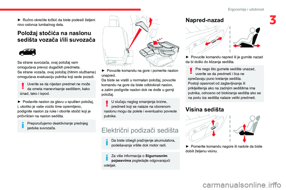 CITROEN JUMPER SPACETOURER 2021  Priručnik (in Serbian) 51
Ergonomija i udobnost
3► Ručno okrećite točkić da biste podesili željeni nivo oslonca lumbalnog dela.
Položaj stočića na naslonu 
sedišta vozača i/ili suvozača
 
 
Sa strane suvozača,