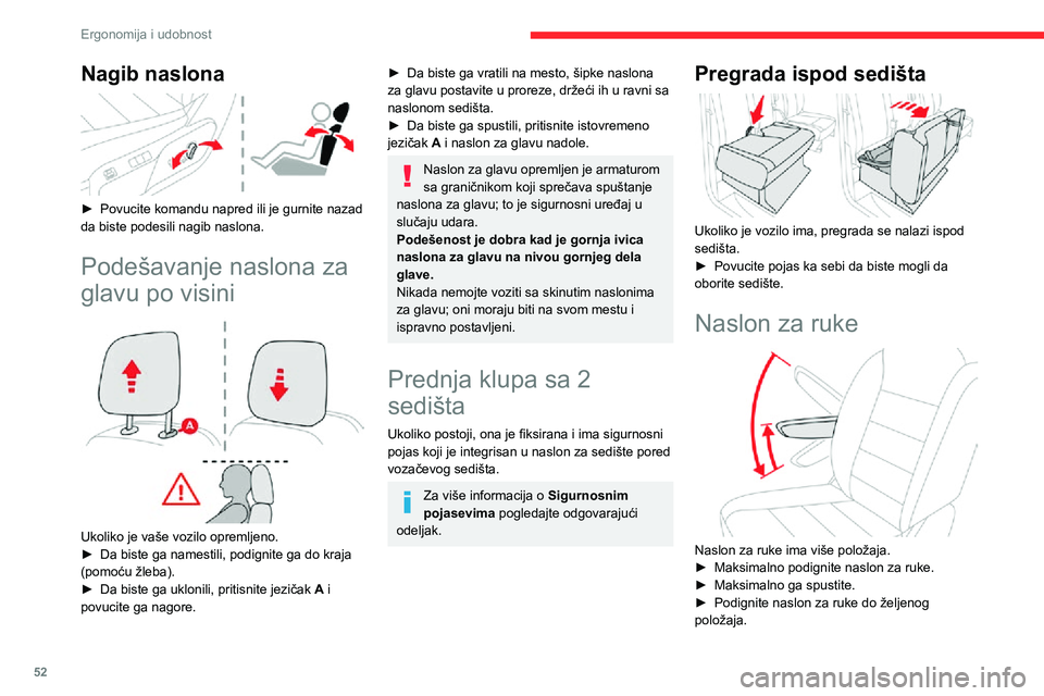 CITROEN JUMPER SPACETOURER 2021 Priručnik (in Serbian) 52
Ergonomija i udobnost
Nagib naslona
► Povucite komandu napred ili je gurnite nazad da biste podesili nagib naslona.
Podešavanje naslona za
glavu po visini
Ukoliko je vaše vozilo opremlj CITROEN JUMPER SPACETOURER 2021 Priručnik (in Serbian) 52
Ergonomija i udobnost
Nagib naslona
► Povucite komandu napred ili je gurnite nazad da biste podesili nagib naslona.
Podešavanje naslona za
glavu po visini
Ukoliko je vaše vozilo opremlj
