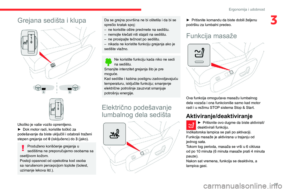 CITROEN JUMPER SPACETOURER 2021  Priručnik (in Serbian) 53
Ergonomija i udobnost
3Grejana sedišta i klupa 
  
  
 
Ukoliko je vaše vozilo opremljeno.► Dok motor radi, koristite točkić za podešavanje da biste uključili i odabrali traženi 
stepen gr