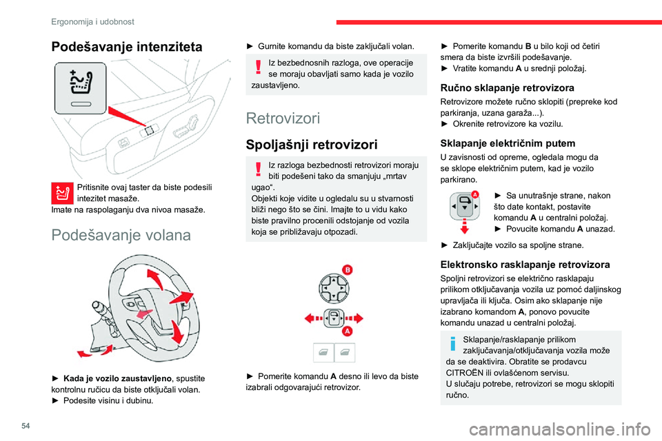 CITROEN JUMPER SPACETOURER 2021 Priručnik (in Serbian) 54
Ergonomija i udobnost
Podešavanje intenziteta
Pritisnite ovaj taster da biste podesili
intezitet masaže.
Imate na raspolaganju dva nivoa masaže.
Podešavanje volana
► Kada je vozilo zau CITROEN JUMPER SPACETOURER 2021 Priručnik (in Serbian) 54
Ergonomija i udobnost
Podešavanje intenziteta
Pritisnite ovaj taster da biste podesili
intezitet masaže.
Imate na raspolaganju dva nivoa masaže.
Podešavanje volana
► Kada je vozilo zau