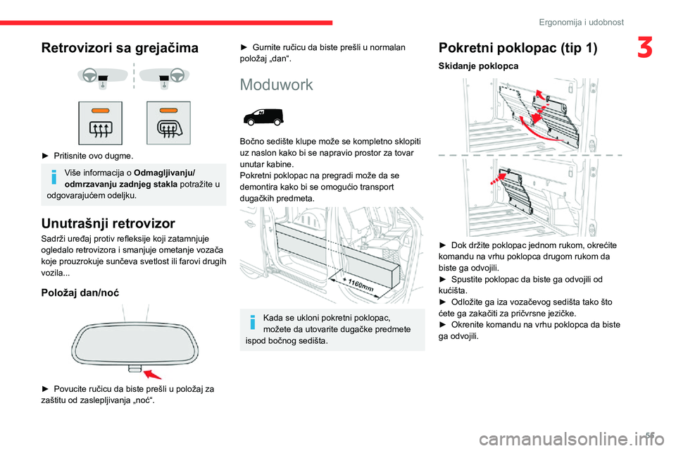 CITROEN JUMPER SPACETOURER 2021  Priručnik (in Serbian) 55
Ergonomija i udobnost
3Retrovizori sa grejačima 
  
 
► Pritisnite ovo dugme.
Više informacija o Odmagljivanju/
odmrzavanju zadnjeg stakla potražite u 
odgovarajućem odeljku.
Unutrašnji retr