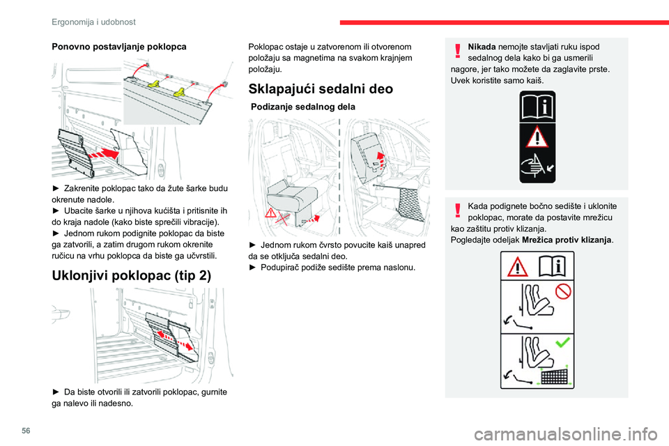 CITROEN JUMPER SPACETOURER 2021 Priručnik (in Serbian) 56
Ergonomija i udobnost
Ponovno postavljanje poklopca
► Zakrenite poklopac tako da žute šarke budu okrenute nadole.► Ubacite šarke u njihova kućišta i pritisnite ih do kraja nadole (kako CITROEN JUMPER SPACETOURER 2021 Priručnik (in Serbian) 56
Ergonomija i udobnost
Ponovno postavljanje poklopca
► Zakrenite poklopac tako da žute šarke budu okrenute nadole.► Ubacite šarke u njihova kućišta i pritisnite ih do kraja nadole (kako
