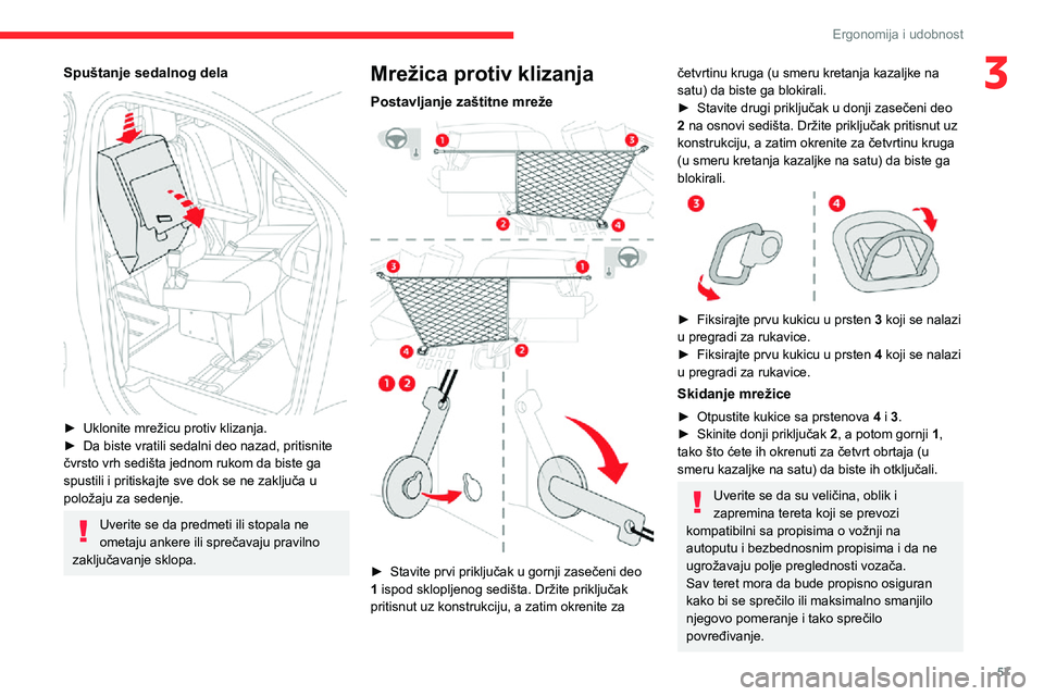 CITROEN JUMPER SPACETOURER 2021  Priručnik (in Serbian) 57
Ergonomija i udobnost
3Spuštanje sedalnog dela 
 
► Uklonite mrežicu protiv klizanja.► Da biste vratili sedalni deo nazad, pritisnite čvrsto vrh sedišta jednom rukom da biste ga 
spustili i