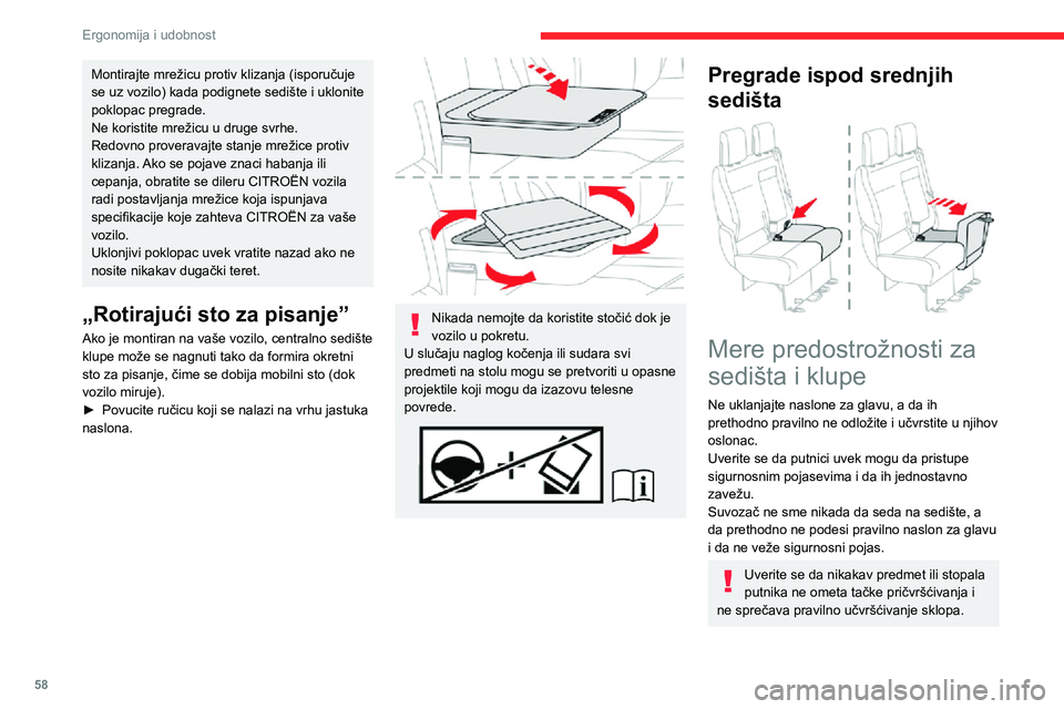 CITROEN JUMPER SPACETOURER 2021  Priručnik (in Serbian) 58
Ergonomija i udobnost
Montirajte mrežicu protiv klizanja (isporučuje 
se uz vozilo) kada podignete sedište i uklonite 
poklopac pregrade.
Ne koristite mrežicu u druge svrhe.
Redovno proveravajt