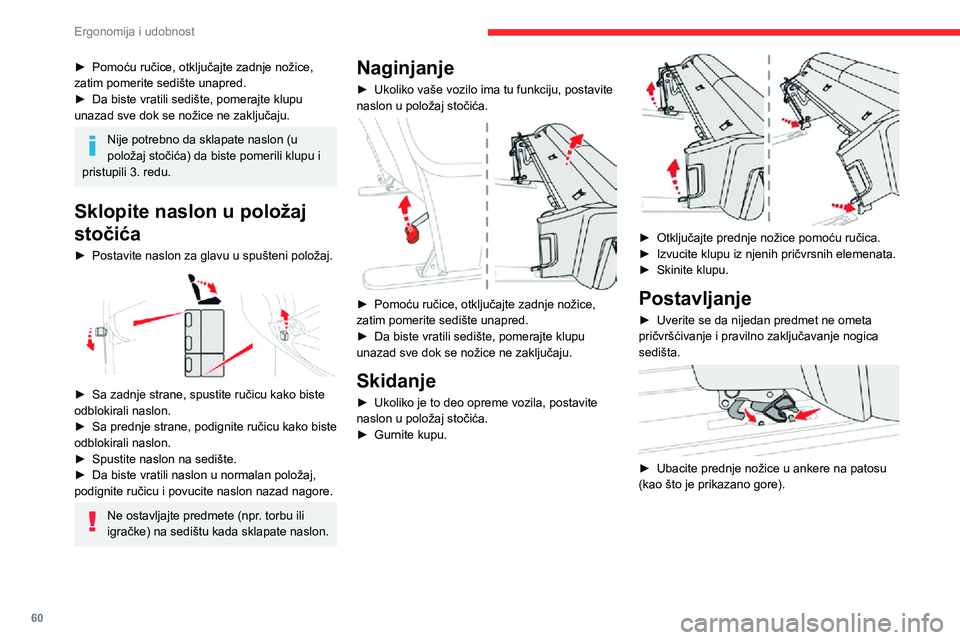 CITROEN JUMPER SPACETOURER 2021  Priručnik (in Serbian) 60
Ergonomija i udobnost
► Pomoću ručice, otključajte zadnje nožice, zatim pomerite sedište unapred.► Da biste vratili sedište, pomerajte klupu unazad sve dok se nožice ne zaključaju.
Nije