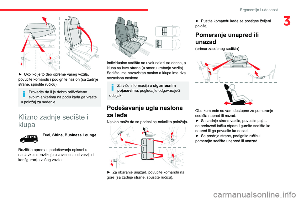 CITROEN JUMPER SPACETOURER 2021  Priručnik (in Serbian) 63
Ergonomija i udobnost
3
 
► Ukoliko je to deo opreme vašeg vozila, povucite komandu i podignite naslon (sa zadnje 
strane, spustite ručicu).
Proverite da li je dobro pričvršćeno 
svojim anke