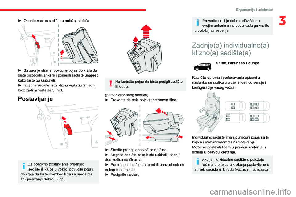 CITROEN JUMPER SPACETOURER 2021 Priručnik (in Serbian) 65
Ergonomija i udobnost
3► Oborite naslon sedišta u položaj stočića
► Sa zadnje strane, povucite pojas do kraja da biste oslobodili ankere i pomerili sedište unapred
kako biste ga usprav CITROEN JUMPER SPACETOURER 2021 Priručnik (in Serbian) 65
Ergonomija i udobnost
3► Oborite naslon sedišta u položaj stočića
► Sa zadnje strane, povucite pojas do kraja da biste oslobodili ankere i pomerili sedište unapred
kako biste ga usprav
