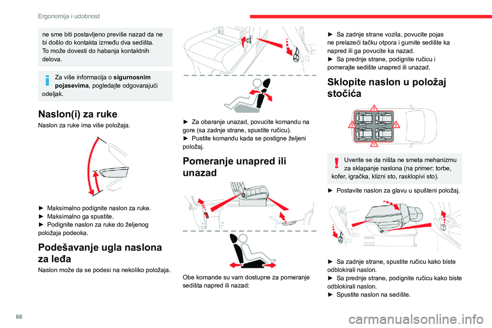 CITROEN JUMPER SPACETOURER 2021  Priručnik (in Serbian) 66
Ergonomija i udobnost
ne sme biti postavljeno previše nazad da ne 
bi došlo do kontakta između dva sedišta.
To može dovesti do habanja kontaktnih 
delova.
Za više informacija o sigurnosnim 
p