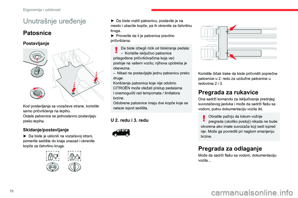 CITROEN JUMPER SPACETOURER 2021 Priručnik (in Serbian) 70
Ergonomija i udobnost
Unutrašnje uređenje
Patosnice
Postavljanje
Kod postavljanja sa vozačeve strane, koristite
samo pričvršćenja na tepihu.
Ostale patosnice se jednostavno postavljaju
p CITROEN JUMPER SPACETOURER 2021 Priručnik (in Serbian) 70
Ergonomija i udobnost
Unutrašnje uređenje
Patosnice
Postavljanje
Kod postavljanja sa vozačeve strane, koristite
samo pričvršćenja na tepihu.
Ostale patosnice se jednostavno postavljaju
p