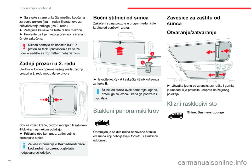 CITROEN JUMPER SPACETOURER 2021 Priručnik (in Serbian) 76
Ergonomija i udobnost
► Sa svake strane prikačite mrežicu kopčama za donje ankere (iza 1. reda) ili prstenove za
pričvršćivanje prtljaga (iza 2. reda).
► Zategnite kaiševe da biste raš CITROEN JUMPER SPACETOURER 2021 Priručnik (in Serbian) 76
Ergonomija i udobnost
► Sa svake strane prikačite mrežicu kopčama za donje ankere (iza 1. reda) ili prstenove za
pričvršćivanje prtljaga (iza 2. reda).
► Zategnite kaiševe da biste raš