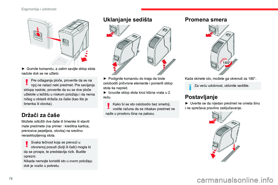 CITROEN JUMPER SPACETOURER 2021  Priručnik (in Serbian) 78
Ergonomija i udobnost
 
► Gurnite komandu, a zatim savijte sklop stola nadole dok se ne užlebi.
Pre odlaganja ploče, proverite da se na 
njoj ne nalazi neki predmet. Pre savijanja 
sklopa nadol