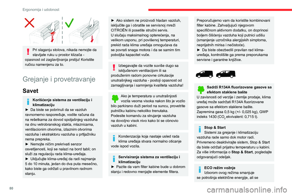 CITROEN JUMPER SPACETOURER 2021  Priručnik (in Serbian) 80
Ergonomija i udobnost
 
Pri slaganju stolova, nikada nemojte da 
stavljate ruku u prostor klizača - 
opasnost od zaglavljivanja prstiju! Koristite 
ručicu namenjenu za to.
Grejanje i provetravanj