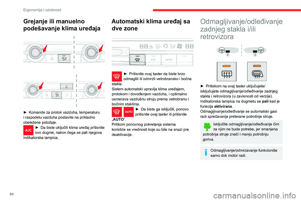 CITROEN JUMPER SPACETOURER 2021  Priručnik (in Serbian) 84
Ergonomija i udobnost
Grejanje ili manuelno 
podešavanje klima uređaja
 
  
 
► Komande za protok vazduha, temperaturu i raspodelu vazduha postavite na prikladno 
obeležene položaje.
► Da b