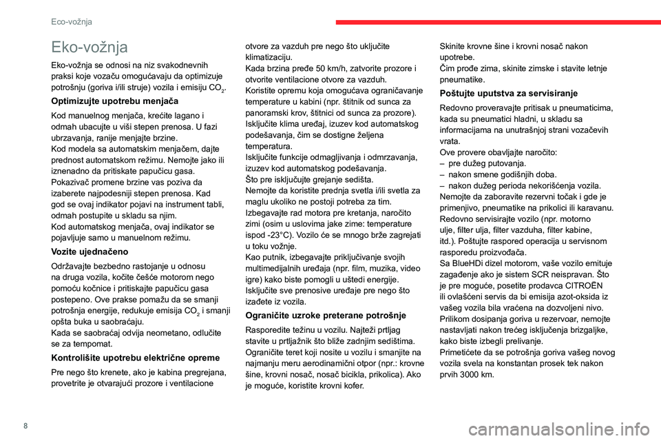 CITROEN JUMPER SPACETOURER 2021  Priručnik (in Serbian) 8
Eco-vožnja
Eko-vožnja
Eko-vožnja se odnosi na niz svakodnevnih 
praksi koje vozaču omogućavaju da optimizuje 
potrošnju (goriva i/ili struje) vozila i emisiju CO
2.
Optimizujte upotrebu menja