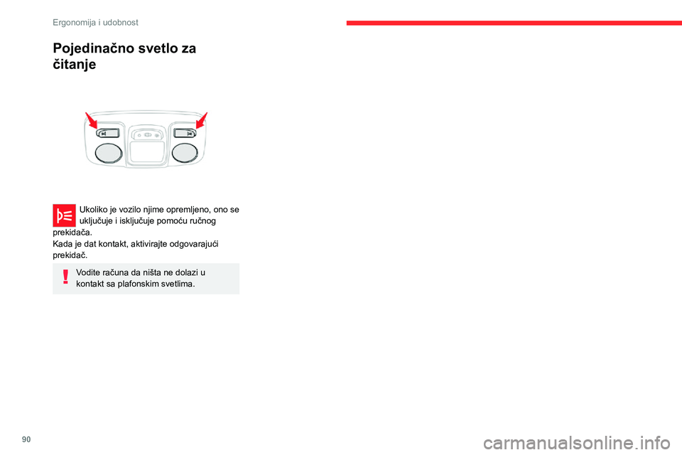 CITROEN JUMPER SPACETOURER 2021 Priručnik (in Serbian) 90
Ergonomija i udobnost
Pojedinačno svetlo za
čitanje
Ukoliko je vozilo njime opremljeno, ono se
uključuje i isključuje pomoću ručnog
prekidača.
Kada je dat kontakt, aktivirajte odgovar CITROEN JUMPER SPACETOURER 2021 Priručnik (in Serbian) 90
Ergonomija i udobnost
Pojedinačno svetlo za
čitanje
Ukoliko je vozilo njime opremljeno, ono se
uključuje i isključuje pomoću ručnog
prekidača.
Kada je dat kontakt, aktivirajte odgovar