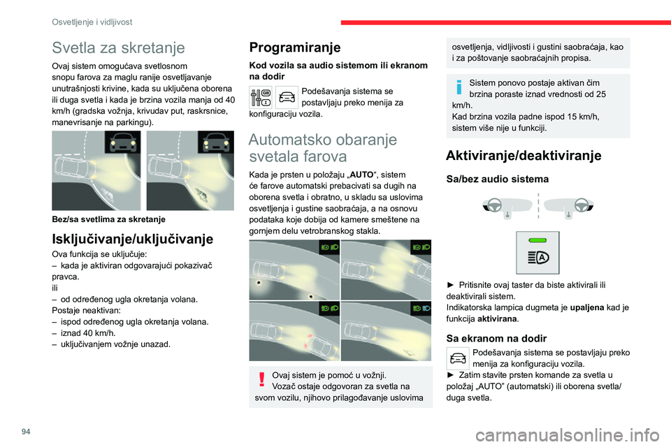 CITROEN JUMPER SPACETOURER 2021 Priručnik (in Serbian) 94
Osvetljenje i vidljivost
Pauza
Ako situacija zahteva promenu položaja farova,
vozač može u svakom trenutku da preuzme
komandu nad farovima.
► Kratko signaliziranje svetlima („ablendovanje CITROEN JUMPER SPACETOURER 2021 Priručnik (in Serbian) 94
Osvetljenje i vidljivost
Pauza
Ako situacija zahteva promenu položaja farova,
vozač može u svakom trenutku da preuzme
komandu nad farovima.
► Kratko signaliziranje svetlima („ablendovanje