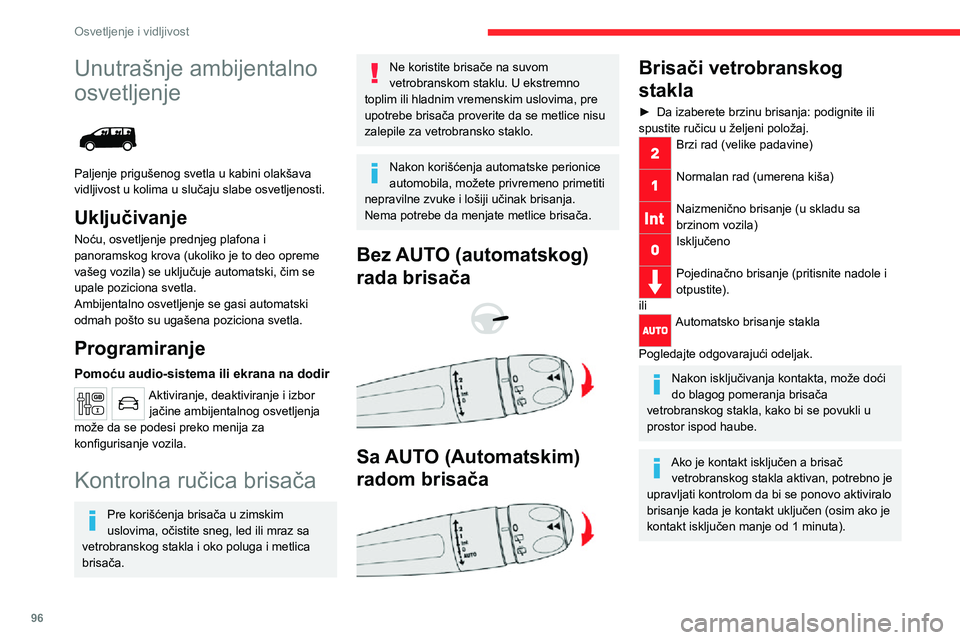 CITROEN JUMPER SPACETOURER 2021 Priručnik (in Serbian) 96
Osvetljenje i vidljivost
Prskalica za vetrobransko
staklo
► Povucite komandu brisača ka sebi i zadržite je.
Prskalica, a zatim brisači vetrobranskog stakla
rade na unapred podešeno vreme.
K CITROEN JUMPER SPACETOURER 2021 Priručnik (in Serbian) 96
Osvetljenje i vidljivost
Prskalica za vetrobransko
staklo
► Povucite komandu brisača ka sebi i zadržite je.
Prskalica, a zatim brisači vetrobranskog stakla
rade na unapred podešeno vreme.
K