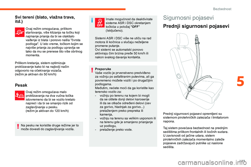 CITROEN JUMPER SPACETOURER 2020 Priručnik (in Serbian) 113
Svi tereni (blato, vlažna trava,
itd.)
Ovaj režim omogućava, prilikom
startovanja, više klizanja na točku koji
najmanje prianja da bi se olakšalo
vađenje iz blata i ponovo našla " CITROEN JUMPER SPACETOURER 2020 Priručnik (in Serbian) 113
Svi tereni (blato, vlažna trava,
itd.)
Ovaj režim omogućava, prilikom
startovanja, više klizanja na točku koji
najmanje prianja da bi se olakšalo
vađenje iz blata i ponovo našla "