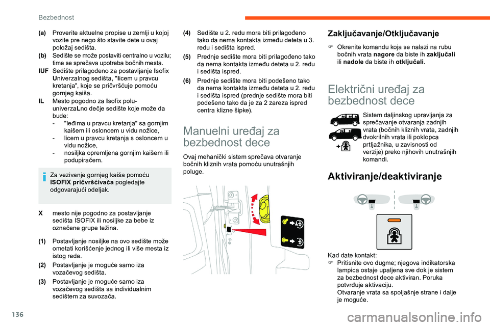 CITROEN JUMPER SPACETOURER 2020 Priručnik (in Serbian) 136
(a)Proverite aktuelne propise u zemlji u kojoj
vozite pre nego što stavite dete u ovaj
položaj sedišta.
(b) Sedište se može postaviti centralno u vozilu;
time se sprečava upotreba bočnih CITROEN JUMPER SPACETOURER 2020 Priručnik (in Serbian) 136
(a)Proverite aktuelne propise u zemlji u kojoj
vozite pre nego što stavite dete u ovaj
položaj sedišta.
(b) Sedište se može postaviti centralno u vozilu;
time se sprečava upotreba bočnih