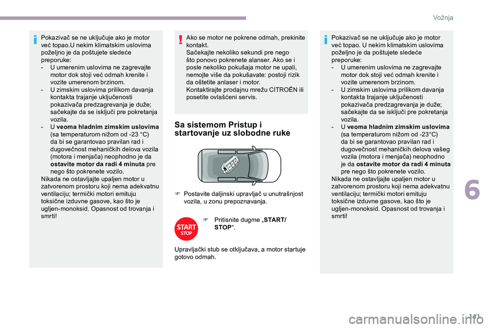 CITROEN JUMPER SPACETOURER 2020 Priručnik (in Serbian) 141
Pokazivač se ne uključuje ako je motor
već topao.U nekim klimatskim uslovima
poželjno je da poštujete sledeće
preporuke:
-
U u
merenim uslovima ne zagrevajte
motor dok stoji već odmah CITROEN JUMPER SPACETOURER 2020 Priručnik (in Serbian) 141
Pokazivač se ne uključuje ako je motor
već topao.U nekim klimatskim uslovima
poželjno je da poštujete sledeće
preporuke:
-
U u
merenim uslovima ne zagrevajte
motor dok stoji već odmah