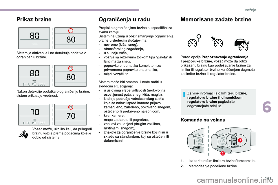 CITROEN JUMPER SPACETOURER 2020 Priručnik (in Serbian) 161
Prikaz brzineOgraničenja u raduMemorisane zadate brzine
Za više informacija o limiteru brzine ,
regulatoru brzine ili dinamičkom
regulatoru brzine pogledajte
odgovarajuće odeljke.
Komande CITROEN JUMPER SPACETOURER 2020 Priručnik (in Serbian) 161
Prikaz brzineOgraničenja u raduMemorisane zadate brzine
Za više informacija o limiteru brzine ,
regulatoru brzine ili dinamičkom
regulatoru brzine pogledajte
odgovarajuće odeljke.
Komande
