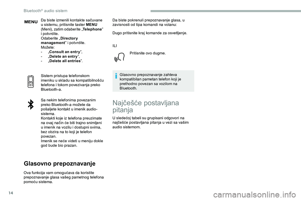 CITROEN JUMPER SPACETOURER 2020 Priručnik (in Serbian) 14
Da biste izmenili kontakte sačuvane
u sistemu, pritisnite taster MENU
(Meni), zatim odaberite „ Telephone”
i potvrdite.
Odaberite „ Directory
management ” i potvrdite.
Možete:
-
„ CITROEN JUMPER SPACETOURER 2020 Priručnik (in Serbian) 14
Da biste izmenili kontakte sačuvane
u sistemu, pritisnite taster MENU
(Meni), zatim odaberite „ Telephone”
i potvrdite.
Odaberite „ Directory
management ” i potvrdite.
Možete:
-
„