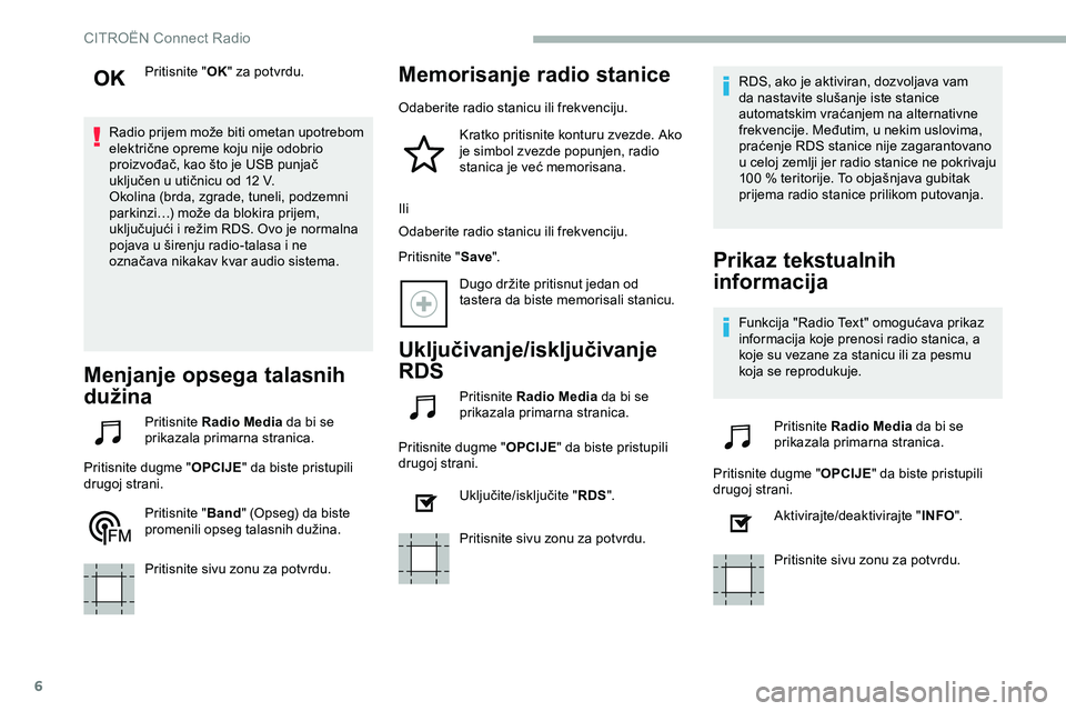 CITROEN JUMPER SPACETOURER 2020 Priručnik (in Serbian) 6
Pritisnite "OK" za potvrdu.
Radio prijem može biti ometan upotrebom
električne opreme koju nije odobrio
proizvođač, kao što je USB punjač
uključen u utičnicu od 12 V.
Okolina (brd CITROEN JUMPER SPACETOURER 2020 Priručnik (in Serbian) 6
Pritisnite "OK" za potvrdu.
Radio prijem može biti ometan upotrebom
električne opreme koju nije odobrio
proizvođač, kao što je USB punjač
uključen u utičnicu od 12 V.
Okolina (brd