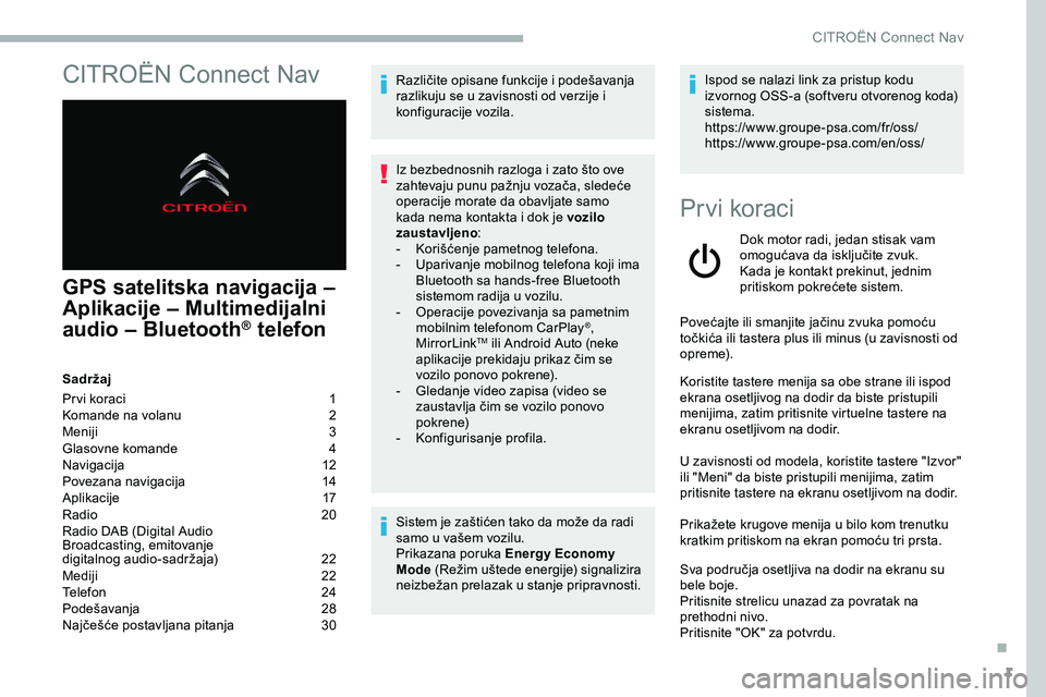 CITROEN JUMPER SPACETOURER 2020 Priručnik (in Serbian) 1
CITROËN Connect Nav
GPS satelitska navigacija –
Aplikacije – Multimedijalni
audio – Bluetooth
® telefon
Sadržaj
Pr vi koraci
1
K
omande na volanu
2
M
eniji
3
G
lasovne komande CITROEN JUMPER SPACETOURER 2020 Priručnik (in Serbian) 1
CITROËN Connect Nav
GPS satelitska navigacija –
Aplikacije – Multimedijalni
audio – Bluetooth
® telefon
Sadržaj
Pr vi koraci
1
K
omande na volanu
2
M
eniji
3
G
lasovne komande
