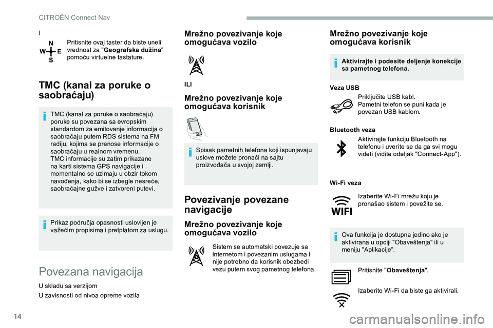 CITROEN JUMPER SPACETOURER 2020 Priručnik (in Serbian) 14
IPritisnite ovaj taster da biste uneli
vrednost za " Geografska dužina "
pomoću virtuelne tastature.
TMC (kanal za poruke o
saobraćaju)
TMC (kanal za poruke o saobraćaju)
poruke su CITROEN JUMPER SPACETOURER 2020 Priručnik (in Serbian) 14
IPritisnite ovaj taster da biste uneli
vrednost za " Geografska dužina "
pomoću virtuelne tastature.
TMC (kanal za poruke o
saobraćaju)
TMC (kanal za poruke o saobraćaju)
poruke su