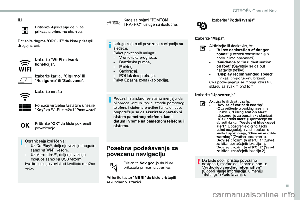 CITROEN JUMPER SPACETOURER 2020 Priručnik (in Serbian) 15
ILIPritisnite Aplikacije da bi se
prikazala primarna stranica.
Pritisnite dugme " OPCIJE" da biste pristupili
drugoj strani.
Izaberite " Wi- Fi network
konekcija ".
Izaberite ka CITROEN JUMPER SPACETOURER 2020 Priručnik (in Serbian) 15
ILIPritisnite Aplikacije da bi se
prikazala primarna stranica.
Pritisnite dugme " OPCIJE" da biste pristupili
drugoj strani.
Izaberite " Wi- Fi network
konekcija ".
Izaberite ka