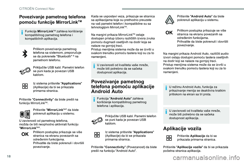 CITROEN JUMPER SPACETOURER 2020 Priručnik (in Serbian) 18
Povezivanje pametnog telefona
pomoću funkcije MirrorLinkTM
Funkcija MirrorLinkTM zahteva korišćenje
kompatibilnog pametnog telefona i
kompatibilnih aplikacija.
Iz sistema pritisnite " App CITROEN JUMPER SPACETOURER 2020 Priručnik (in Serbian) 18
Povezivanje pametnog telefona
pomoću funkcije MirrorLinkTM
Funkcija MirrorLinkTM zahteva korišćenje
kompatibilnog pametnog telefona i
kompatibilnih aplikacija.
Iz sistema pritisnite " App