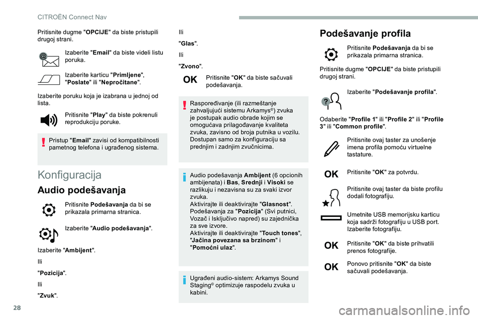 CITROEN JUMPER SPACETOURER 2020 Priručnik (in Serbian) 28
Pritisnite dugme "OPCIJE" da biste pristupili
drugoj strani.
Izaberite " Email" da biste videli listu
poruka.
Izaberite karticu " Primljene",
" Poslate " ili " CITROEN JUMPER SPACETOURER 2020 Priručnik (in Serbian) 28
Pritisnite dugme "OPCIJE" da biste pristupili
drugoj strani.
Izaberite " Email" da biste videli listu
poruka.
Izaberite karticu " Primljene",
" Poslate " ili "