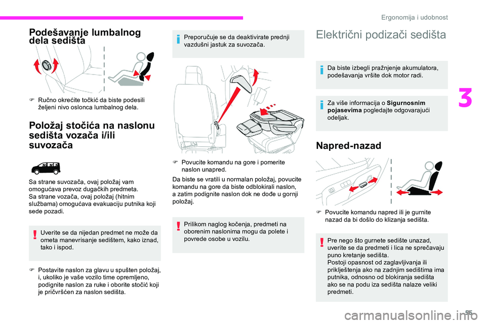 CITROEN JUMPER SPACETOURER 2020  Priručnik (in Serbian) 55
Podešavanje lumbalnog 
dela sedišta
F Ručno okrećite točkić da biste podesili željeni nivo oslonca lumbalnog dela.
Položaj stočića na naslonu 
sedišta vozača i/ili 
suvozača
Uverite se