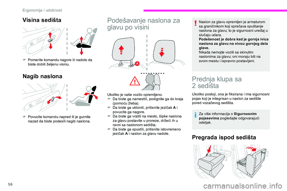 CITROEN JUMPER SPACETOURER 2020  Priručnik (in Serbian) 56
Visina sedišta
F Pomerite komandu nagore ili nadole da biste dobili željenu visinu.
Nagib naslona
F Povucite komandu napred ili je gurnite nazad da biste podesili nagib naslona.
Podešavanje nasl
