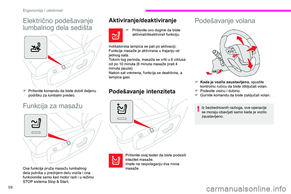 CITROEN JUMPER SPACETOURER 2020  Priručnik (in Serbian) 58
Električno podešavanje 
lumbalnog dela sedišta
F Pritisnite komandu da biste dobili željenu podršku za lumbalni predeo.
Funkcija za masažu
Ova funkcija pruža masažu lumbalnog 
dela putnika 