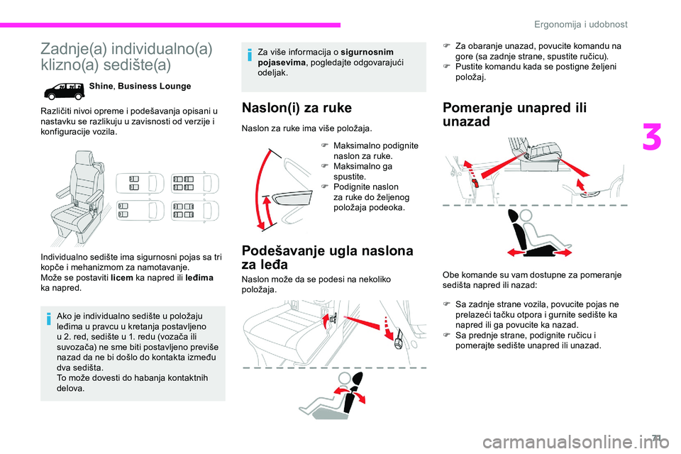 CITROEN JUMPER SPACETOURER 2020  Priručnik (in Serbian) 71
Zadnje(a) individualno(a) 
klizno(a) sedište(a)
Shine, Business Lounge
Različiti nivoi opreme i podešavanja opisani u 
nastavku se razlikuju u zavisnosti od verzije i 
konfiguracije vozila.
Indi