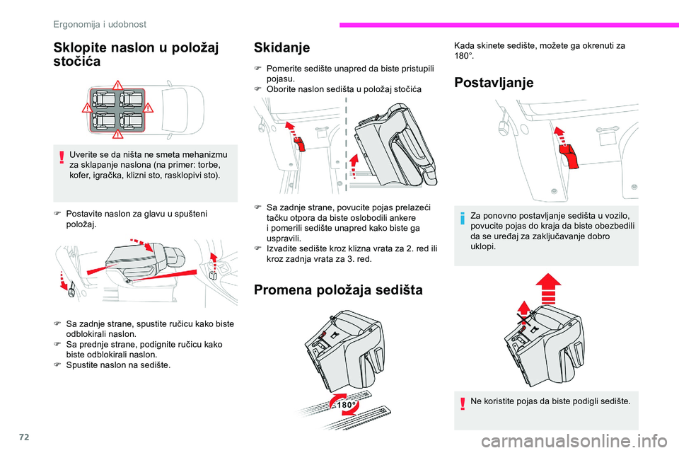 CITROEN JUMPER SPACETOURER 2020  Priručnik (in Serbian) 72
Sklopite naslon u položaj 
stočića
Uverite se da ništa ne smeta mehanizmu 
za sklapanje naslona (na primer: torbe, 
kofer, igračka, klizni sto, rasklopivi sto).
F
 
P
 ostavite naslon za glavu