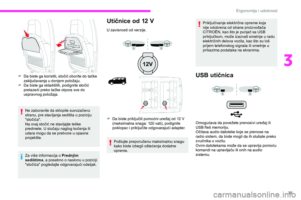 CITROEN JUMPER SPACETOURER 2020  Priručnik (in Serbian) 77
Ne zaboravite da sklopite suvozačevu 
stranu, pre stavljanja sedišta u poziciju 
"sto č i ć a".
Na ovaj stočić ne stavljajte teške 
predmete. U slučaju naglog kočenja ili 
udara mo