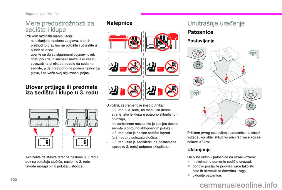 CITROEN JUMPER SPACETOURER 2018 Priručnik (in Serbian) 100
Mere predostrožnosti za
sedišta i klupe
Prilikom različitih manipulacija:
- n e uklanjajte naslone za glavu, a da ih
prethodno pravilno ne odložite i učvrstite u
njihov oslonac.
-
u
ver CITROEN JUMPER SPACETOURER 2018 Priručnik (in Serbian) 100
Mere predostrožnosti za
sedišta i klupe
Prilikom različitih manipulacija:
- n e uklanjajte naslone za glavu, a da ih
prethodno pravilno ne odložite i učvrstite u
njihov oslonac.
-
u
ver