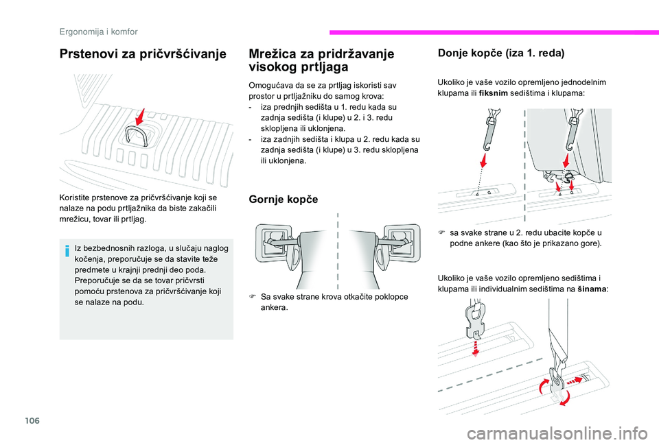 CITROEN JUMPER SPACETOURER 2018 Priručnik (in Serbian) 106
Mrežica za pridržavanje
visokog prtljaga
Omogućava da se za prtljag iskoristi sav
prostor u prtljažniku do samog krova:
-
i
za prednjih sedišta u 1. redu kada su
zadnja sedišta (i klupe CITROEN JUMPER SPACETOURER 2018 Priručnik (in Serbian) 106
Mrežica za pridržavanje
visokog prtljaga
Omogućava da se za prtljag iskoristi sav
prostor u prtljažniku do samog krova:
-
i
za prednjih sedišta u 1. redu kada su
zadnja sedišta (i klupe