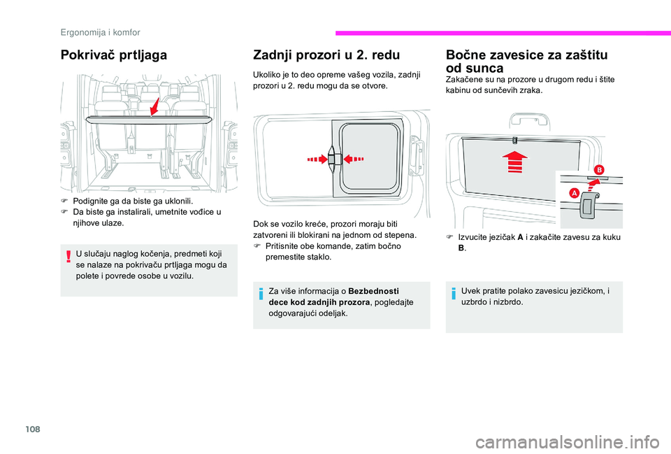 CITROEN JUMPER SPACETOURER 2018 Priručnik (in Serbian) 108
Zadnji prozori u 2. redu
Ukoliko je to deo opreme vašeg vozila, zadnji
prozori u 2. redu mogu da se otvore.Za više informacija o Bezbednosti
dece kod zadnjih prozora , pogledajte
odgovarajuć CITROEN JUMPER SPACETOURER 2018 Priručnik (in Serbian) 108
Zadnji prozori u 2. redu
Ukoliko je to deo opreme vašeg vozila, zadnji
prozori u 2. redu mogu da se otvore.Za više informacija o Bezbednosti
dece kod zadnjih prozora , pogledajte
odgovarajuć