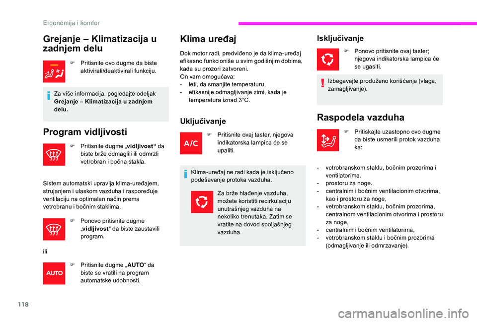 CITROEN JUMPER SPACETOURER 2018 Priručnik (in Serbian) 118
Grejanje – Klimatizacija u
zadnjem delu
F Pritisnite ovo dugme da biste aktivirali/deaktivirali funkciju.
Za više informacija, pogledajte odeljak
Grejanje – Klimatizacija u zadnjem
delu.
P CITROEN JUMPER SPACETOURER 2018 Priručnik (in Serbian) 118
Grejanje – Klimatizacija u
zadnjem delu
F Pritisnite ovo dugme da biste aktivirali/deaktivirali funkciju.
Za više informacija, pogledajte odeljak
Grejanje – Klimatizacija u zadnjem
delu.
P