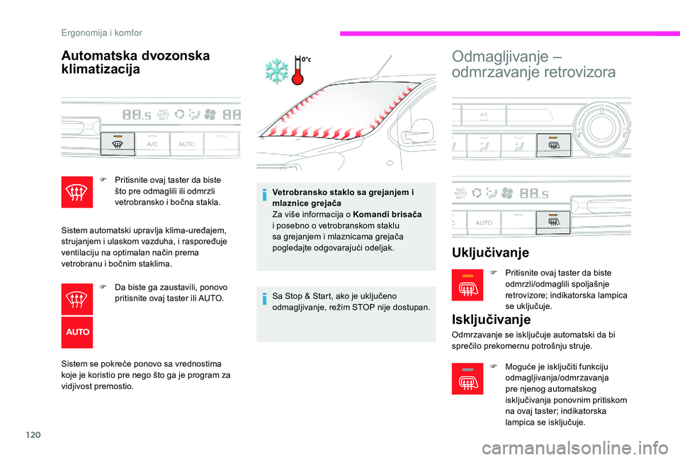 CITROEN JUMPER SPACETOURER 2018 Priručnik (in Serbian) 120
Automatska dvozonska
klimatizacija
Sistem se pokreće ponovo sa vrednostima
koje je koristio pre nego što ga je program za
vidjivost premostio.Vetrobransko staklo sa grejanjem i
mlaznice grej CITROEN JUMPER SPACETOURER 2018 Priručnik (in Serbian) 120
Automatska dvozonska
klimatizacija
Sistem se pokreće ponovo sa vrednostima
koje je koristio pre nego što ga je program za
vidjivost premostio.Vetrobransko staklo sa grejanjem i
mlaznice grej