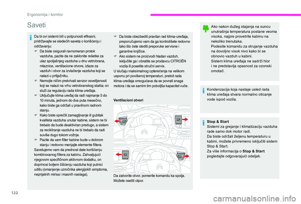 CITROEN JUMPER SPACETOURER 2018  Priručnik (in Serbian) 122
Saveti
Da bi ovi sistemi bili u potpunosti efikasni, 
pridržavajte se sledećih saveta o korišćenju i 
održavanju:
F
 D
a biste osigurali ravnomeran protok 
vazduha, pazite da ne zaklonite re�